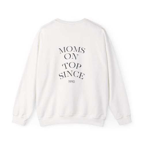 Motherhood Crewneck Sweatshirt — "Moms On Top Since 1990" Cozy Pullover
